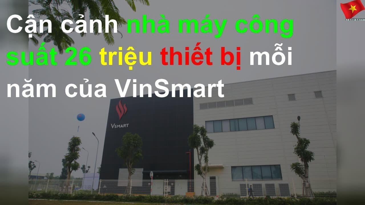 Cận cảnh nhà máy VinSmart (Nguồn: baodautu.vn)