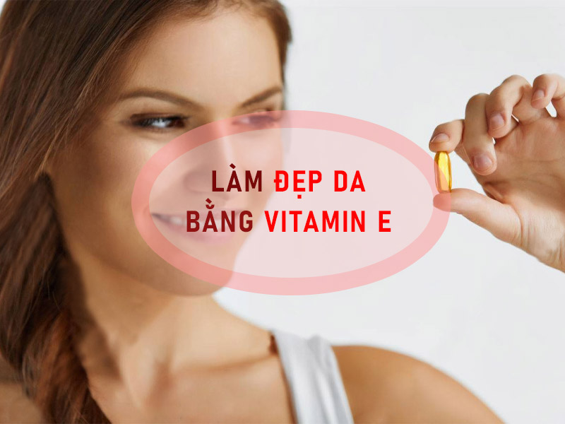 Chăm sóc da mặt bằng vitamin E