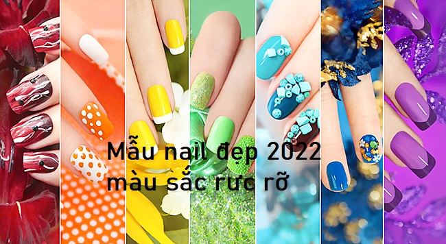 Tuyển tập những mẫu nail đẹp 2022 mang màu sắc rực rỡ dành cho các bạn gái