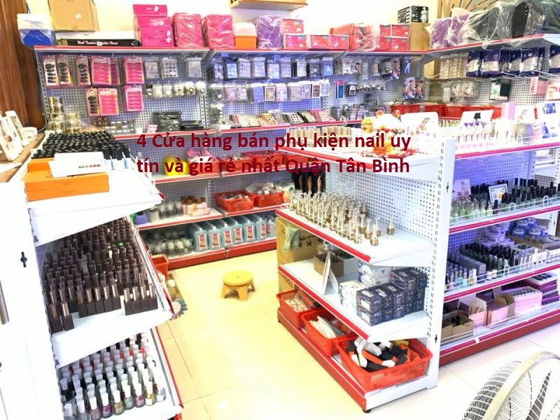 cửa hàng bán phụ kiện nail uy tín Tân Bình