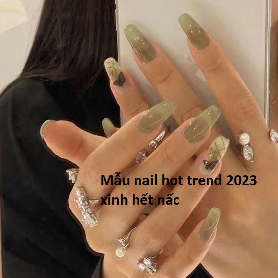 Review mẫu nail hot trend 2023 lạ mắt dễ gây thương nhớ nhất