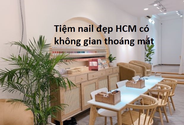 Tiệm nail đẹp HCM có không gian thoải mái