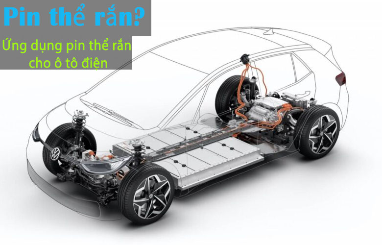 Pin thể rắn là gì? Ứng dụng pin thể rắn cho xe ô tô điện