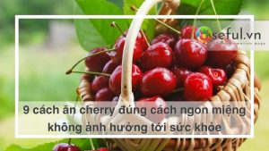 Ăn cherry đúng cách