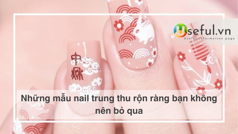 Những mẫu nail trung thu rộn ràng bạn không nên bỏ qua