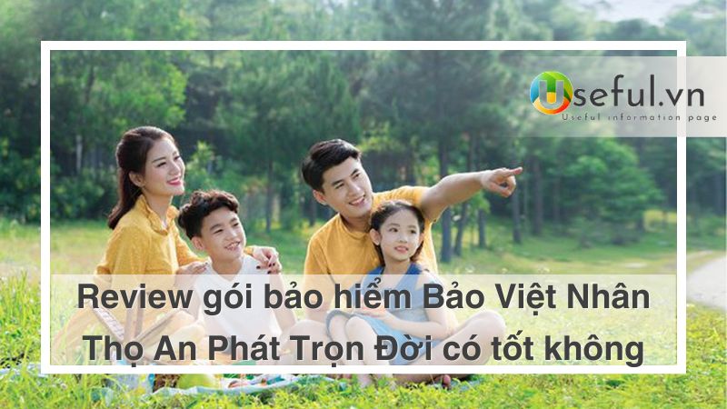 Bảo hiểm nảo việt nhân thọ an phát trọn đời