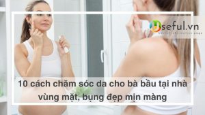 Chăm sóc da cho bà bầu tại nhà