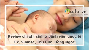 Chi phí sinh ở bệnh viện quốc tế