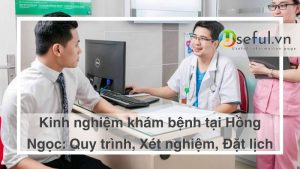 Kinh nghiệm khám bệnh tại Hồng Ngọc