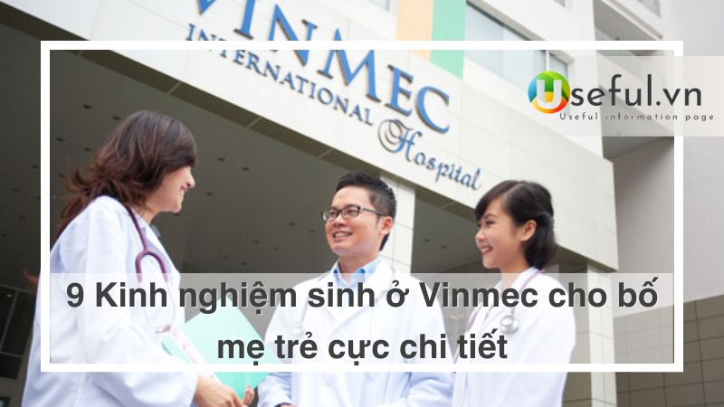 Kinh nghiệm sinh ở Vinmec