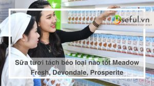 Sữa tươi tách béo loại nào tốt