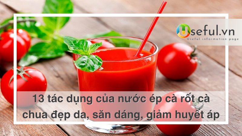 Tác dụng của nước ép cà rốt cà chua