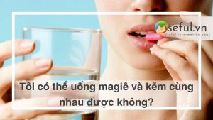 uống magiê và kẽm cùng nhau được không?