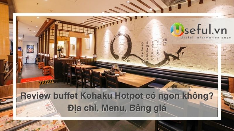 Review buffet Kohaku Hotpot có ngon không: Địa chỉ, Menu, Bảng giá