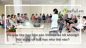 Review lớp học tiền sản Vinmec có tốt không?