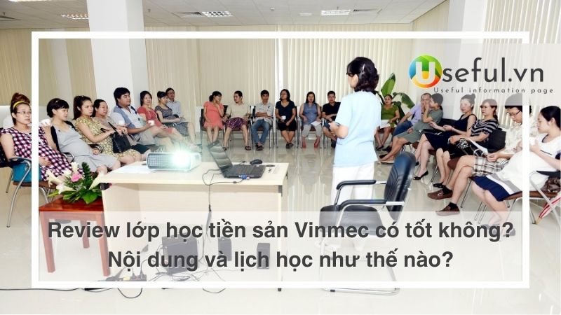 Review lớp học tiền sản Vinmec có tốt không?