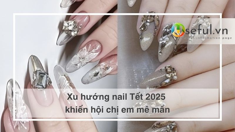 Xu hướng nail Tết 2025 khiến hội chị em mê mẩn