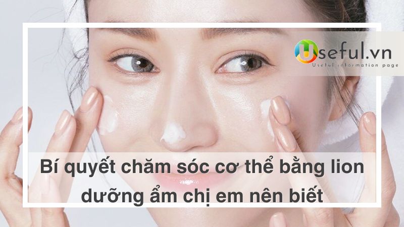 Chăm sóc cơ thể bằng Lion dưỡng ẩm