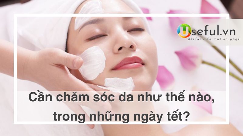 Chăm sóc da trong những ngày tết