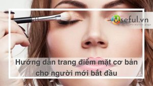 Trang điểm mặt cơ bản cho người mới bắt đầu