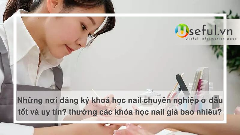 Đăng kí khóa học nail uy tín, giá học nail