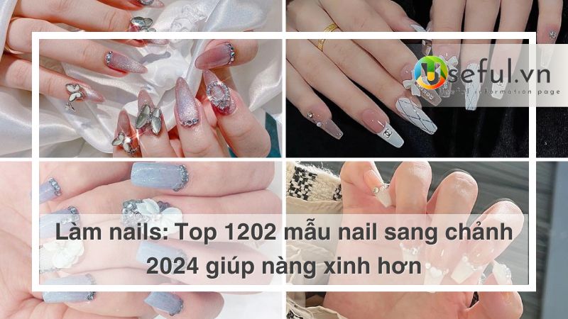 Top-1202 mẫu nail sang chảnh 2024