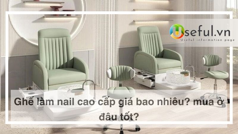 Mua ghế làm nail cao cấp ở đâu