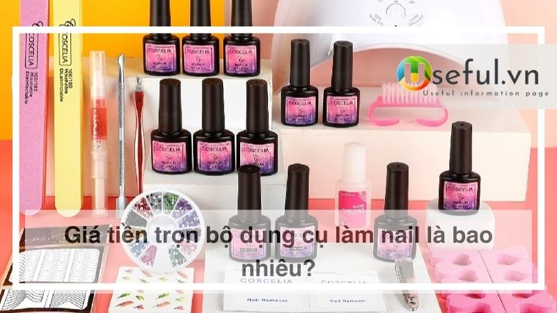 Giá tiền trọn bộ làm nail là bao nhiêu?