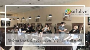 Những khó khăn của người Việt làm nail ở Mỹ