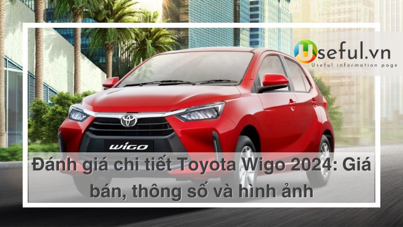 Đánh giá chi tiết Toyota Wigo 2024