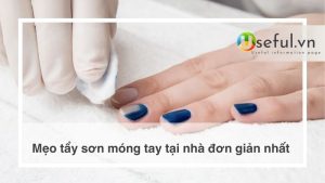 Mẹo tẩy sơn móng tay tại nhà đơn giản nhất