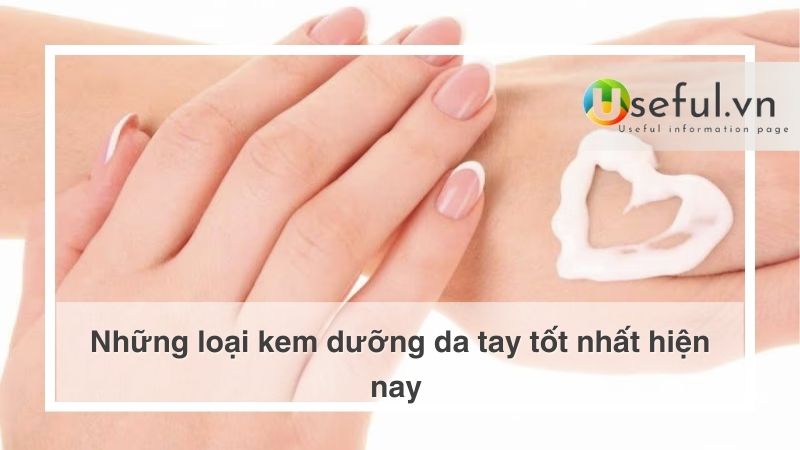 Những loại kem dưỡng da tay tốt nhất hiện nay