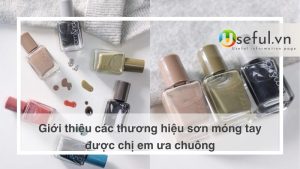 Giới thiệu các thương hiệu sơn móng tay được chị em ưa chuông