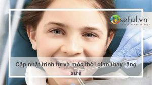 Cập nhật trình tự và mốc thời gian thay răng sữa