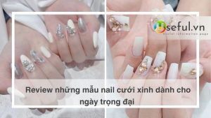 Review những mẫu nail cưới xinh dành cho ngày trọng đại