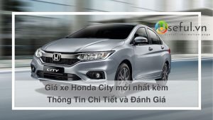 Giá xe Honda City: Thông Tin Chi Tiết và Đánh Giá [thangnam]