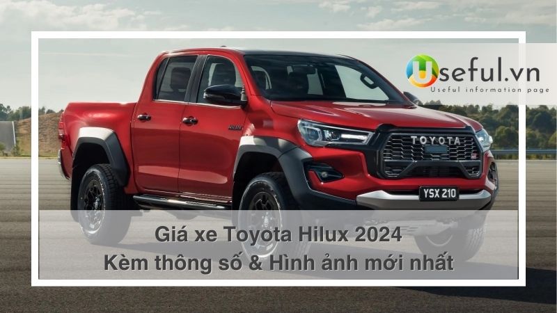 Bảng giá xe Toyota Hilux 2024 cập nhật mới nhất [thangnam]