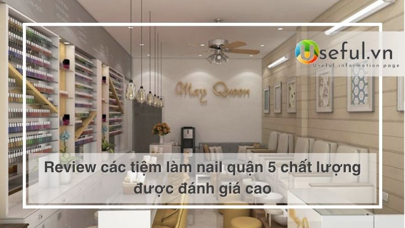 Review các tiệm làm nail quận 5 chất lượng được đánh giá cao