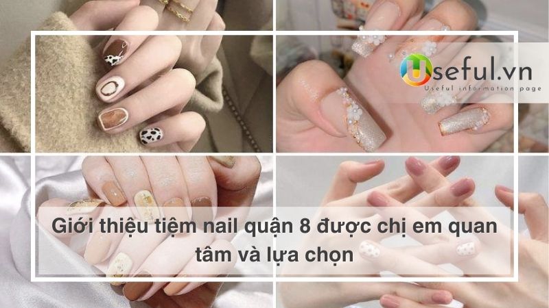 Giới thiệu tiệm nail quận 8 được chị em quan tâm và lựa chọn