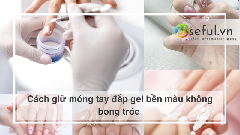 Cách giữ móng tay đắp gel bền màu không bong tróc