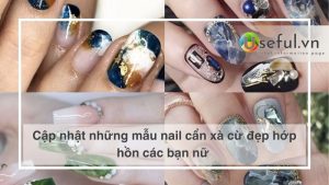 Cập nhật những mẫu nail cẩn xà cừ đẹp hớp hồn các bạn nữ