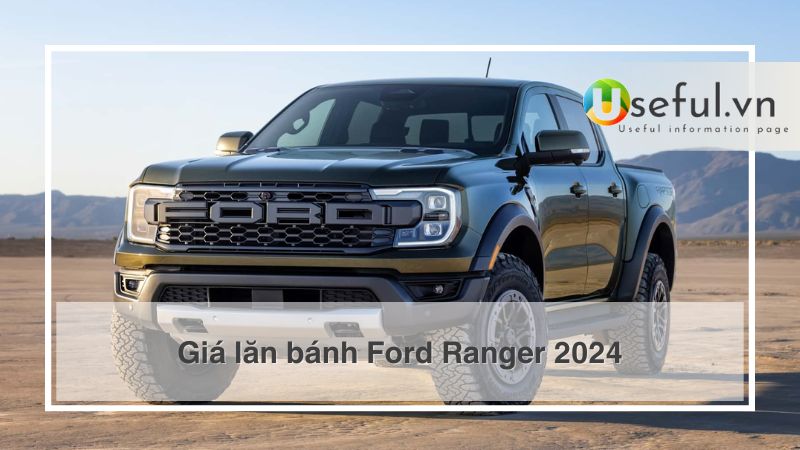 Giá lăn bánh Ford Ranger 2024 và đánh giá chi tiết