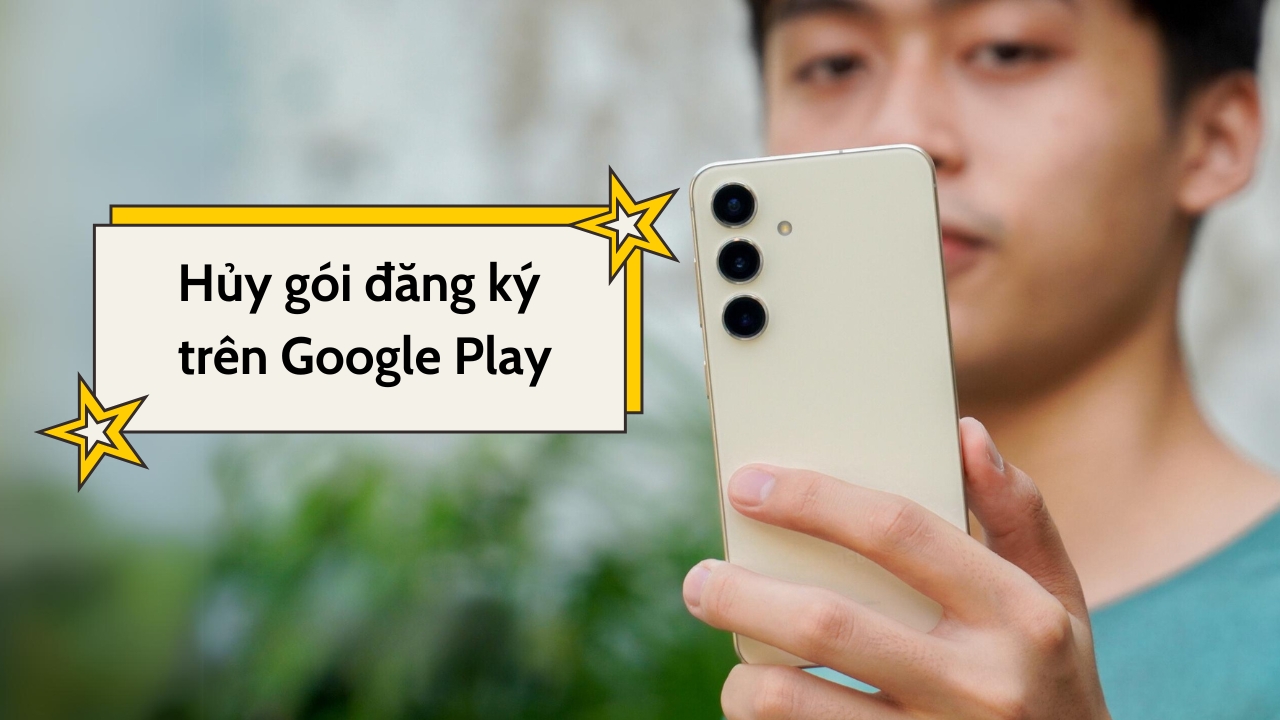 Cách hủy gói đăng ký trên Google Play