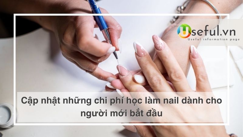 Cập nhật những chi phí học làm nail dành cho người mới bắt đầu