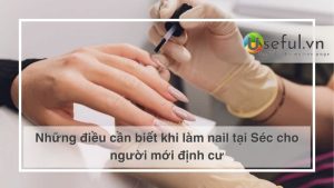 Những điều cần biết khi làm nail tại Séc cho người mới định cư