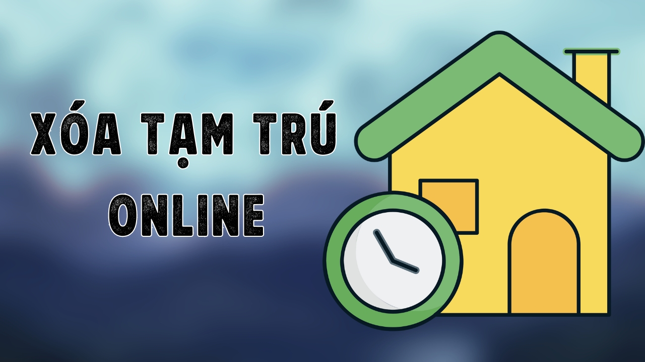 Cách xóa đăng ký tạm trú online