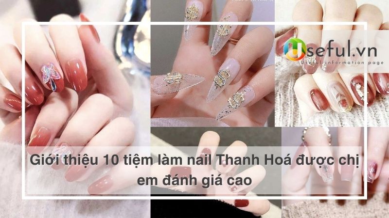 Giới thiệu 10 tiệm làm nail Thanh Hoá được chị em đánh giá cao