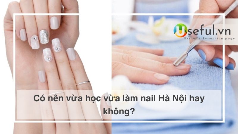 Có nên vừa học vừa làm nail Hà Nội hay không?