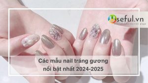 Các mẫu nail tráng gương nổi bật nhất 2024-2025