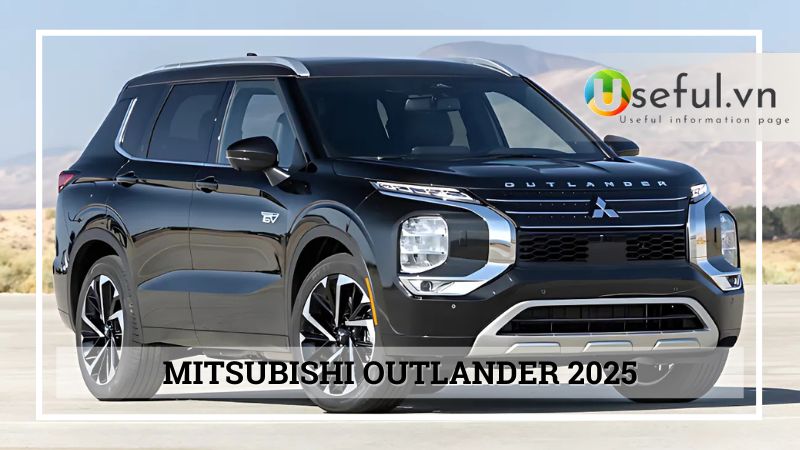 Mitsubishi Outlander 2025: Ngày ra mắt, giá bán và đánh giá xe